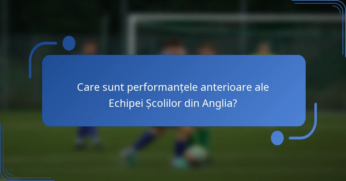 Care sunt performanțele anterioare ale Echipei Școlilor din Anglia?