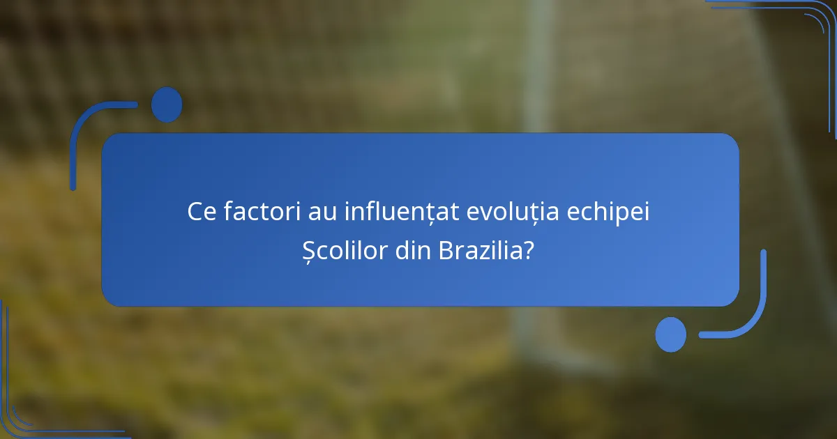 Ce factori au influențat evoluția echipei Școlilor din Brazilia?