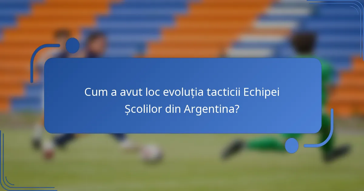 Cum a avut loc evoluția tacticii Echipei Școlilor din Argentina?