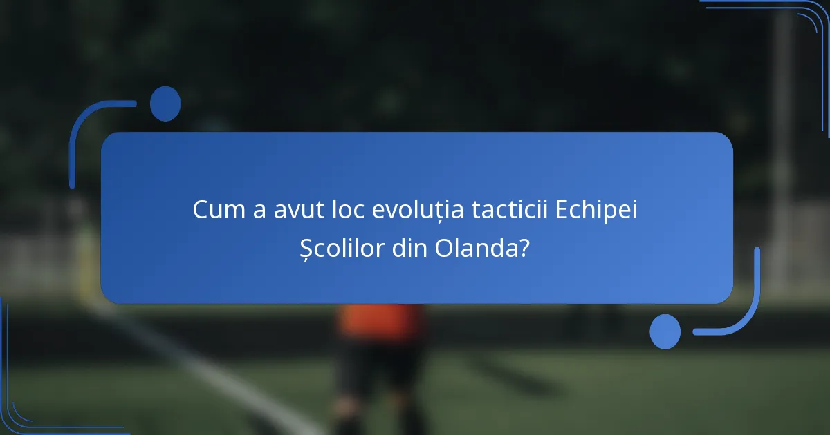 Cum a avut loc evoluția tacticii Echipei Școlilor din Olanda?