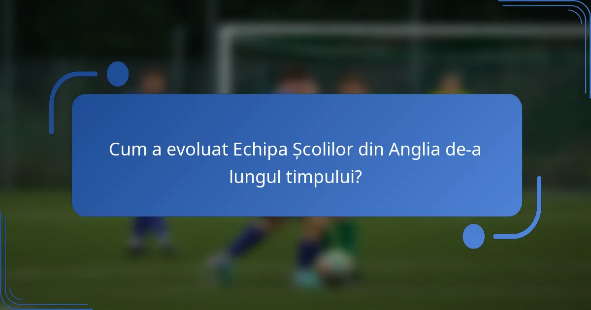 Cum a evoluat Echipa Școlilor din Anglia de-a lungul timpului?