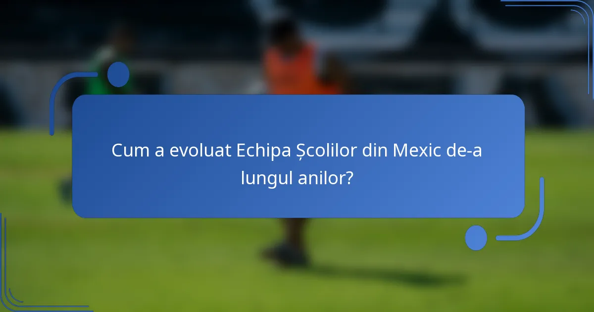 Cum a evoluat Echipa Școlilor din Mexic de-a lungul anilor?