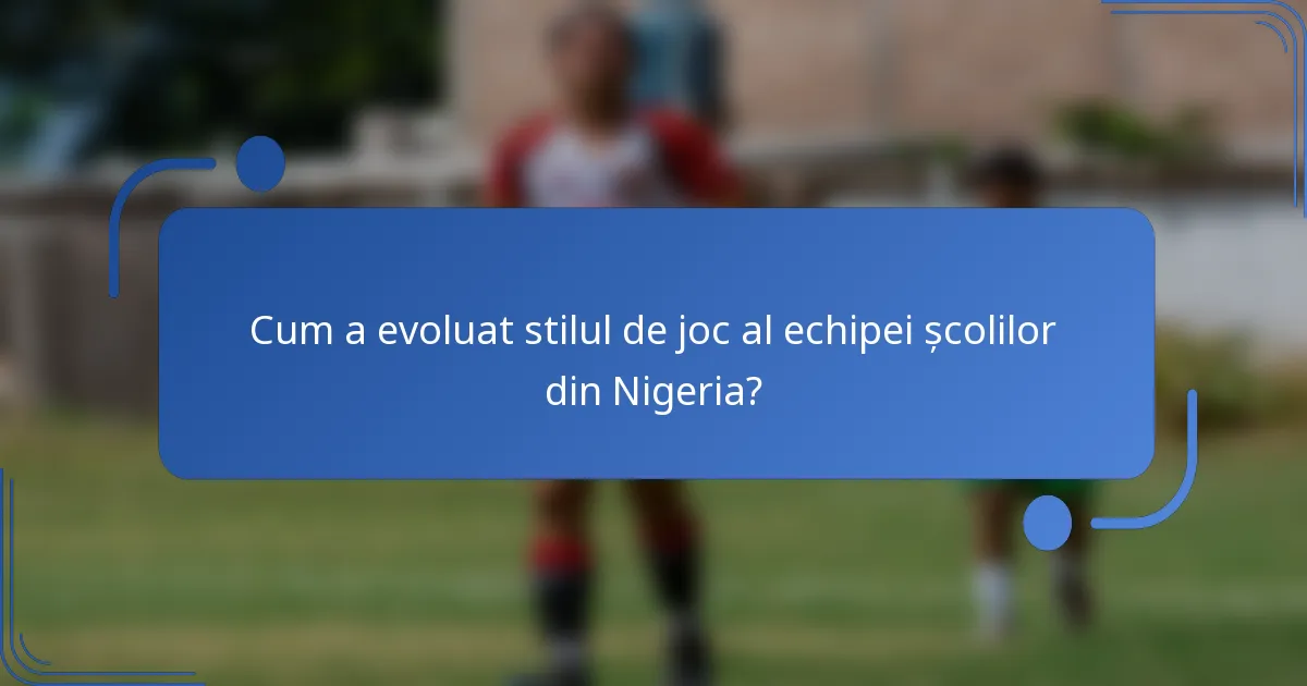 Cum a evoluat stilul de joc al echipei școlilor din Nigeria?