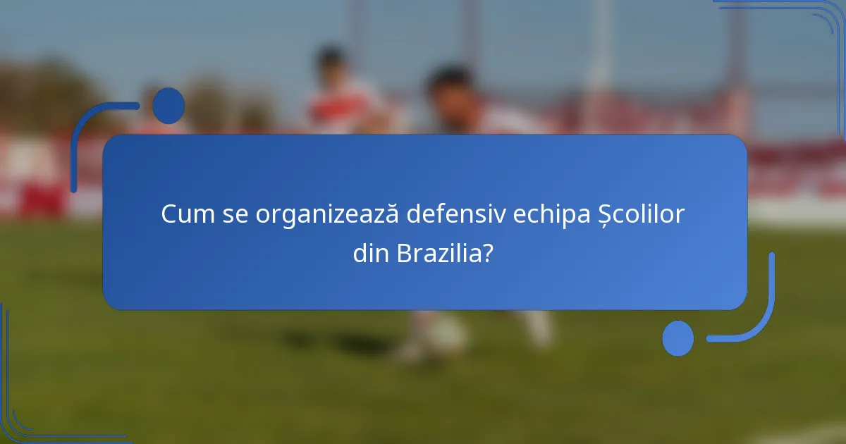 Cum se organizează defensiv echipa Școlilor din Brazilia?