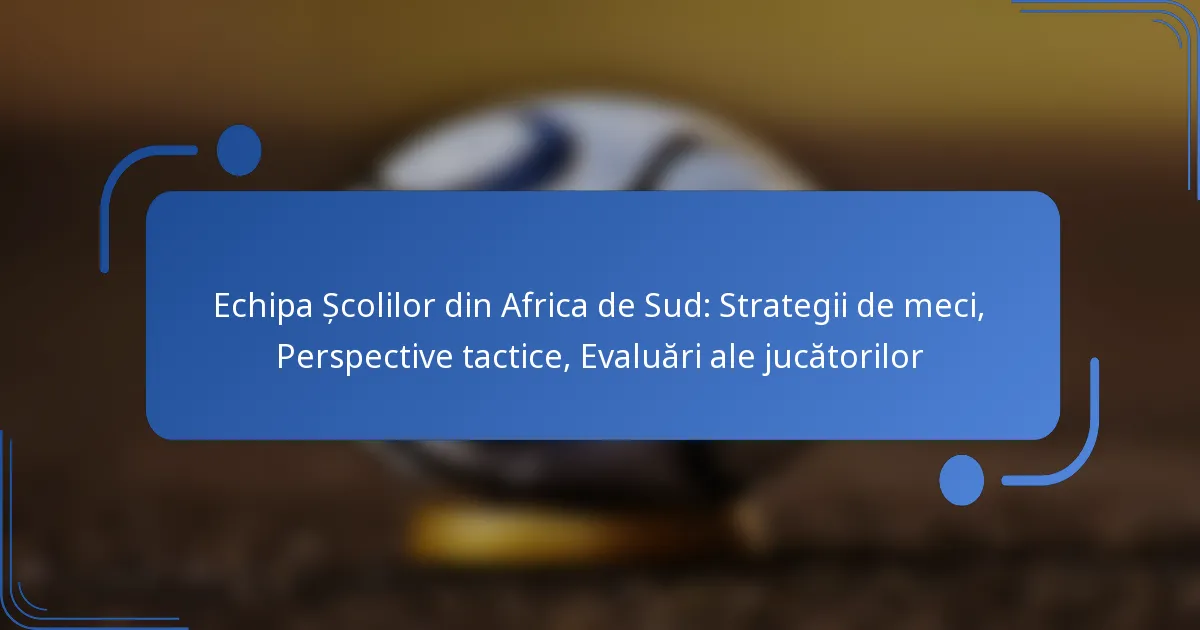 Echipa Școlilor din Africa de Sud: Strategii de meci, Perspective tactice, Evaluări ale jucătorilor