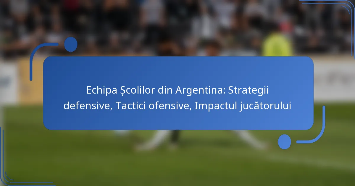 Echipa Școlilor din Argentina: Strategii defensive, Tactici ofensive, Impactul jucătorului