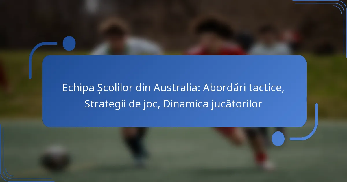 Echipa Școlilor din Australia: Abordări tactice, Strategii de joc, Dinamica jucătorilor