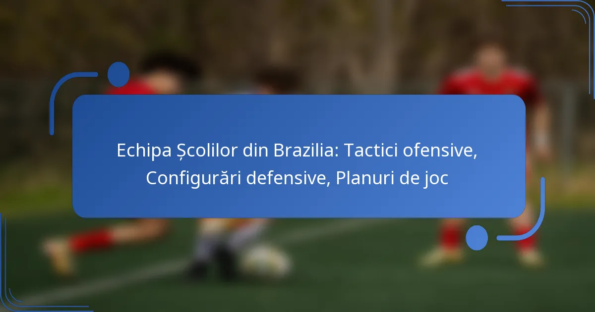 Echipa Școlilor din Brazilia: Tactici ofensive, Configurări defensive, Planuri de joc
