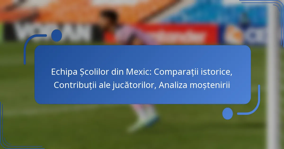 Echipa Școlilor din Mexic: Comparații istorice, Contribuții ale jucătorilor, Analiza moștenirii