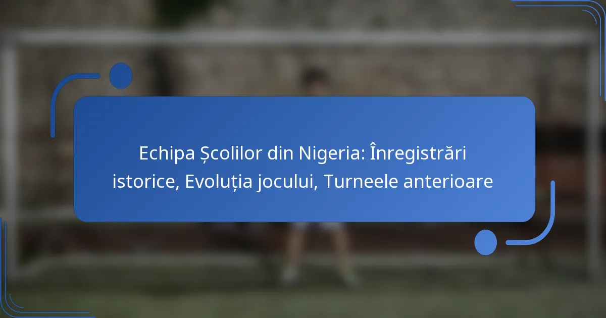 Echipa Școlilor din Nigeria: Înregistrări istorice, Evoluția jocului, Turneele anterioare