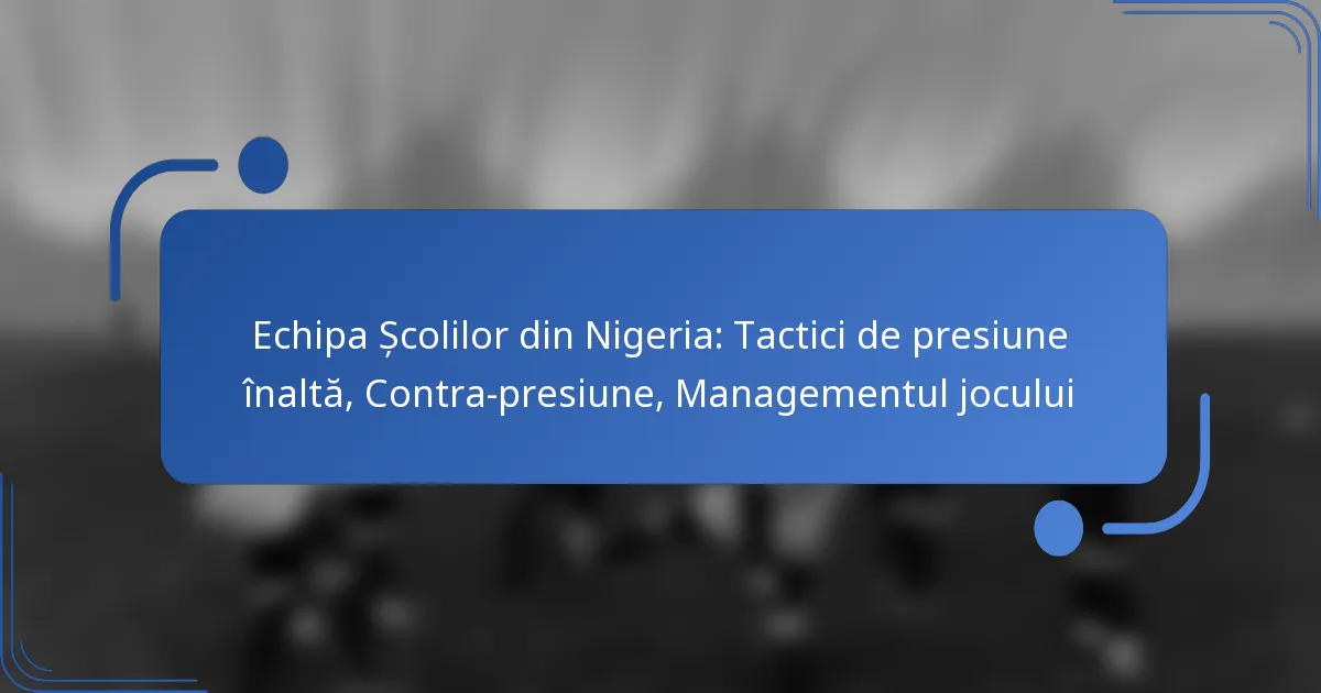 Echipa Școlilor din Nigeria: Tactici de presiune înaltă, Contra-presiune, Managementul jocului