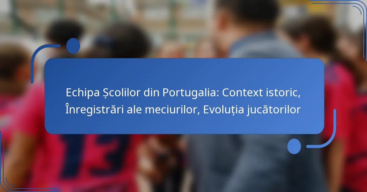 Echipa Școlilor din Portugalia: Context istoric, Înregistrări ale meciurilor, Evoluția jucătorilor