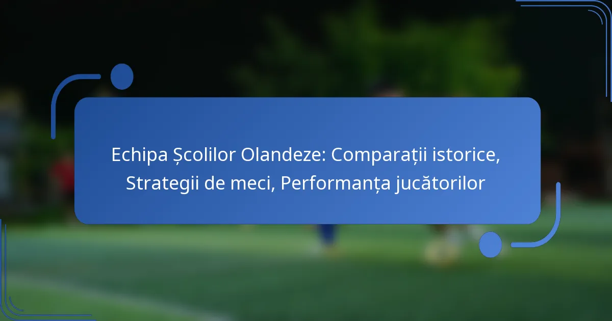 Echipa Școlilor Olandeze: Comparații istorice, Strategii de meci, Performanța jucătorilor